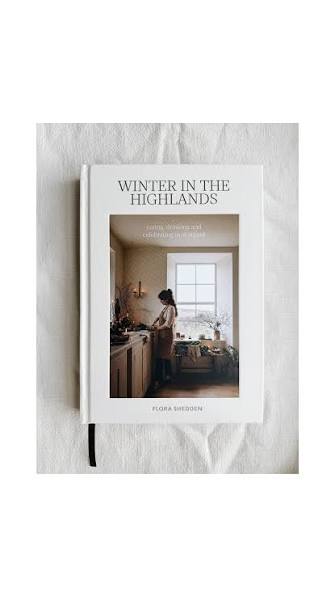 Winter in the Highlands: Eating, Drinking and Celebrating in Scotland by Flora Shedden